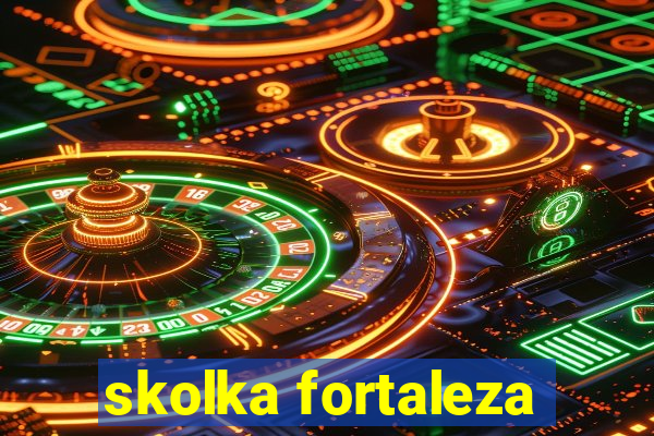 skolka fortaleza